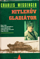Hitlerův gladiátor - život a doba SS Oberstgruppenführera a generálplukovníka tankových ...