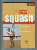 Jak dokonale zvládnout squash