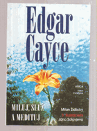 Edgar Cayce - Miluj, služ a medituj