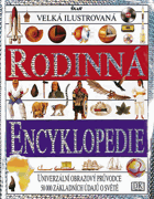 Velká ilustrovaná rodinná encyklopedie - univerzální obrazový průvodce