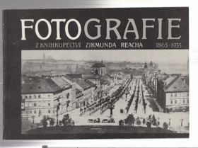 Fotografie z knihkupectví Zikmunda Reacha 1865 - 1935