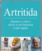Artritida - zlepšete si zdraví, ulevte svým bolestem a žijte naplno