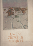 Umění zrozené v bojích. Výběr výtvarných děl z výstavy BEZ OBÁLKY!