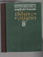 Historismus - Umělecké řemeslo 1860-1900 - Uměleckoprůmyslové muzeum v Praze
