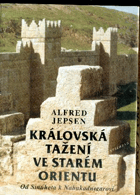 Královská tažení ve starém Orientu - od Sinuheta k Nabukadnezarovi