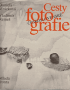 Cesty československé fotografie - Vyprávění o historii čs. fotografie prostřednictvím ...