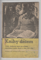 Knihy dětem - Výběr vhodných knih pro mládež, uspořádaný podle oborů a věku 1937-1938