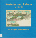 Kostelec nad Labem a okolí na starých pohlednicích