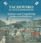 Tachovsko na starých pohlednicích - Tachau und Umgebung in alten Ansichtskarten