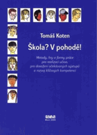 Škola? V pohodě! - metody, hry a formy práce pro realizaci učiva, pro dosažení očekávaných ...