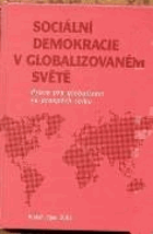 Sociální demokracie v globalizovaném světě - práce pro globalizaci ve prospěch celku - ...