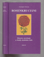 Rosenkruciáni - historie, mytologie a rituály okultního řádu