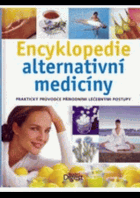 Encyklopedie alternativní medicíny - praktický průvodce přírodními léčebnými postupy