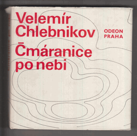 Čmáranice po nebi - výbor z prací Velemíra Chlebnikova BEZ OBÁLKY!