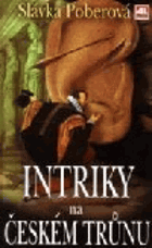 Intriky na českému trůnu