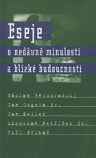Eseje o nedávné minulosti a blízké budoucnosti