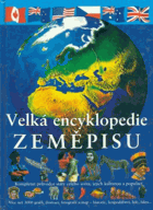 Velká encyklopedie zeměpisu - kompletní průvodce státy celého světa, jejich kulturou a ...
