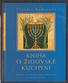 Kniha o židovské kuchyni - odysea ze Samarkandu a Vilniusu do dnešních dnů