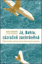 Já, Bahia, zázračně zachráněná - příběh dívky, která jako jediná přežila leteckou ...