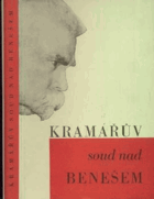 Kramářův soud nad Benešem - spor dr. K. Kramáře s ministrem zahraničních věcí dr. Ed. ...