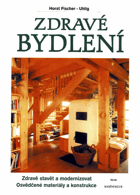 Zdravé bydlení - zdravě stavět a modernizovat - osvědčené materiály a konstrukce