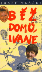 Běž domů, Ivane