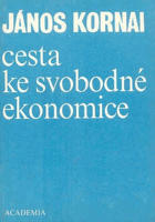 Cesta ke svobodné ekonomice (vášnivý pamflet ve věci ekonomického přechodu)