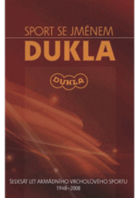 Sport se jménem Dukla - šedesát let armádního vrcholového sportu 1948-2008