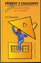 Příběhy z Chaloupky, aneb, Zdravá výživa je i humor