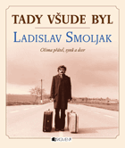 Tady všude byl ... Ladislav Smoljak očima přátel, synů a dcer