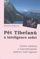 Pět Tibeťanů a inteligence srdcí - léčivé smíření s nejvnitřnějším jádrem naší ...