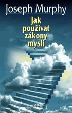 Jak používat zákony mysli