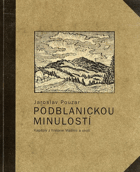 Podblanickou minulostí I.a II. kapitoly z historie Vlašimi a okolí