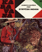 Strýček Indián - dobrodružství lovce v Gran-Chaku