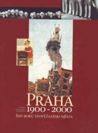 Praha 1900 - 2000 (sto roků stověžatého města)