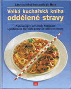 Velká kuchařská kniha oddělené stravy. Zdraví a štíhlá línie podle Dr. Haye. Nové ...