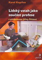 Lidský vztah jako součást profese - psychoterapeutické kapitoly pro sociální, pedagogické a ...