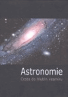 Astronomie - Cesta do hlubin vesmíru