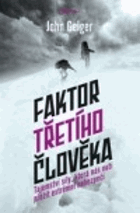Faktor třetího člověka - tajemství síly, která nás nutí přežít extrémní nebezpečí