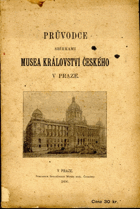 Průvodce sbírkami Musea Království českého v Praze