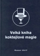 Velká kniha koktejlové magie - tato vzácná kniha je určena mistrům magie koktejlového ...