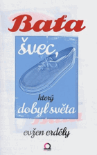 Baťa - švec, který dobyl světa