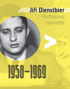 Jiří Dienstbier - rozhlasový zpravodaj 1958-1969