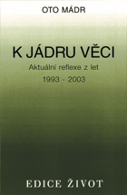 K jádru věci - aktuální reflexe z let 1993-2003