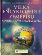 Velká encyklopedie zeměpisu - s podrobným atlasem světa