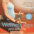 Wellness jóga pro těhotné - blahodárná cvičení pro vás a vaše dítě