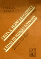 Cesta k tržní ekonomice (výběr z článků, projevů a přednášek v zahraničí) = A road to ...