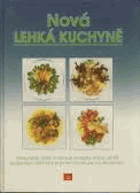 Nová lehká kuchyně - Nápadité, svěží a zdravé recepty, které určitě zvládnete. ...