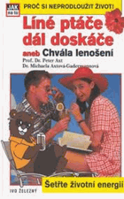 Líné ptáče dál doskáče, aneb, Chvála lenošení - pomalí lidé žijí déle - takto si ...