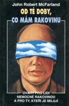 Od té doby, co mám rakovinu - úvahy pro lidi nemocné rakovinou a pro ty, kteří je milují BEZ ...